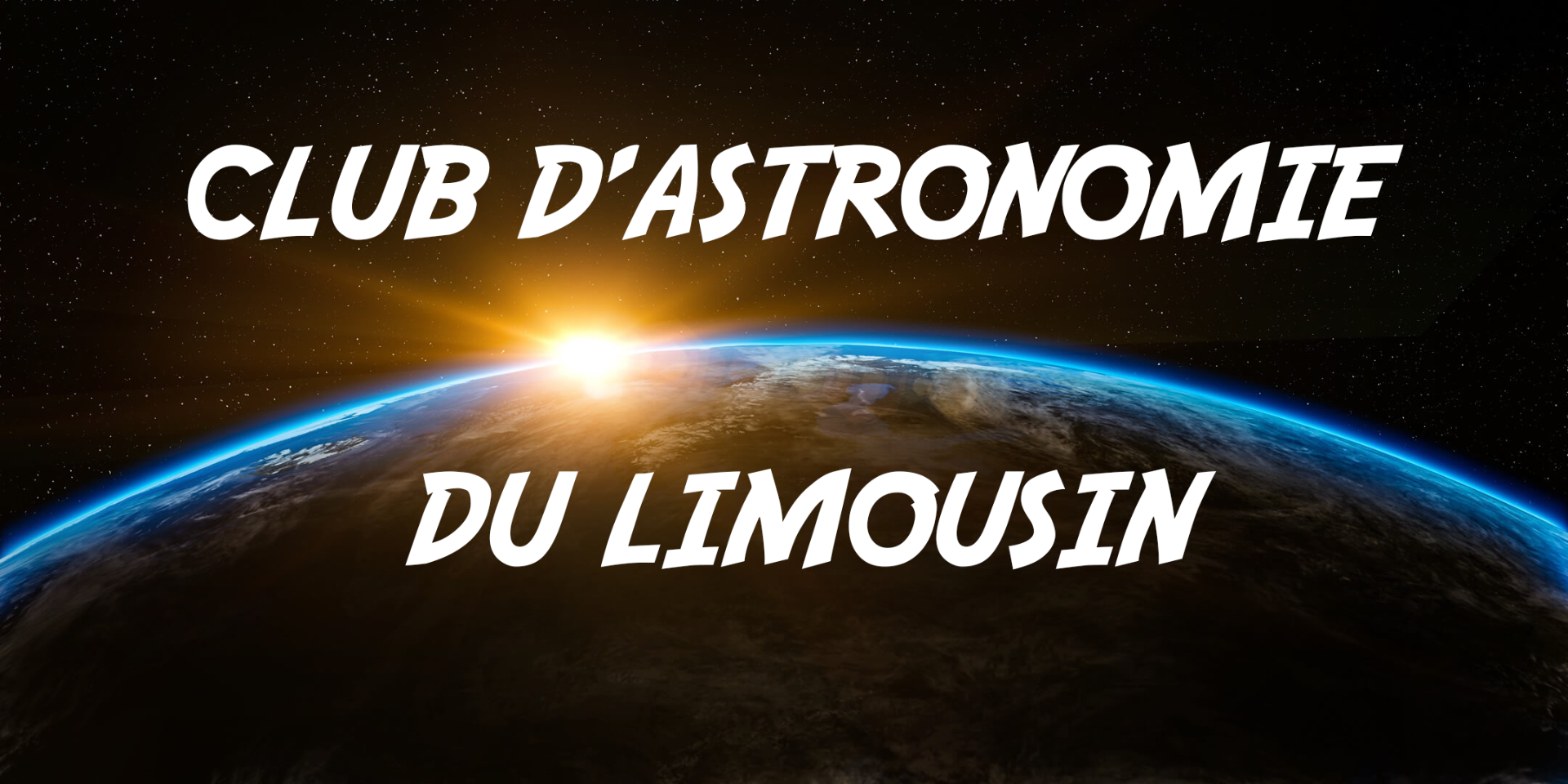 Club d'Astronomie du Limousin Club d'Astronomie du Limousin